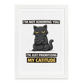Priorité de catétude : Je ne t’ignore pas - Affiche encadrée (27 × 37 cm) - blanc - Devant