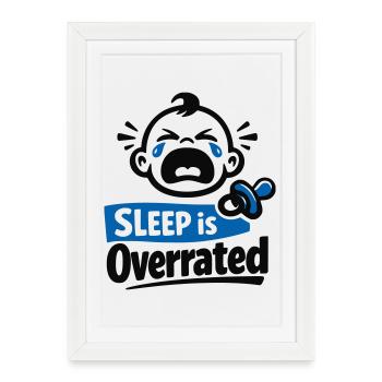Sleep is Overrated – Funny Baby Motif - Framed poster (27 × 37 cm) - white - Front