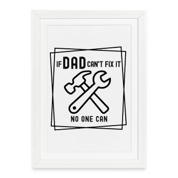 If Dad can't fix it - no one can - Framed poster (27 × 37 cm) - white - Front