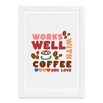 Works well with coffee and love - Framed poster (27 × 37 cm) - white - Front