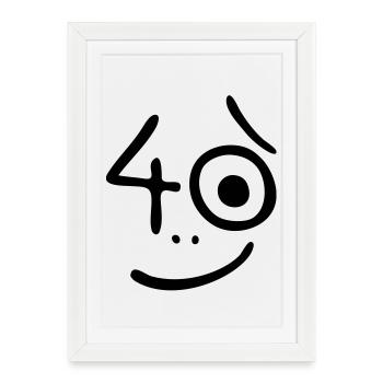 40 years - So what? - Framed poster (27 × 37 cm) - white - Front