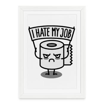 I hate my job - Toilet paper - Affiche encadrée (27 × 37 cm) - blanc - Devant