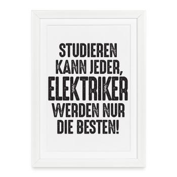 Studieren kann jeder Elektriker werden nur die - Gerahmtes Poster (27 × 37 cm) - Weiß - Vorne
