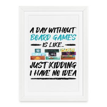 A day without board games - funny saying - Framed poster (27 × 37 cm) - white - Front