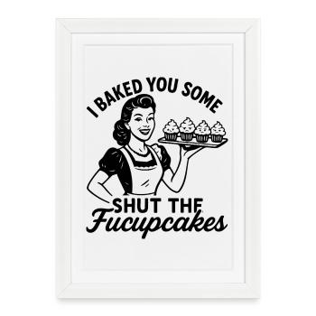 Sarcastic Retro Design – Shut The Fucupcakes V - Framed poster (27 × 37 cm) - white - Front