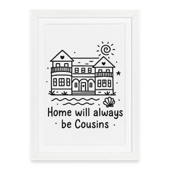 Cousins Beach – La maison sera toujours Cousins - Affiche encadrée (27 × 37 cm) - blanc - Devant