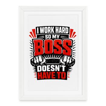 I work hard so my Chef doesn't have to - Framed poster (27 × 37 cm) - white - Front