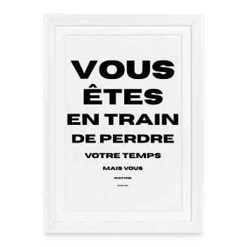 vous perdez votre temps bonne vue vous avez - Affiche encadrée (27 × 37 cm) - blanc - Devant
