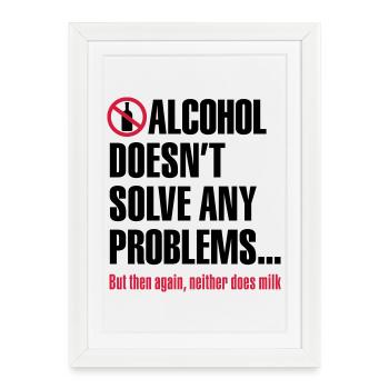 L'alcool ne résout pas les problèmes ... Mais - Affiche encadrée (27 × 37 cm) - blanc - Devant