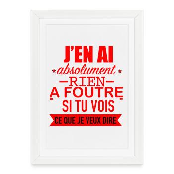 J en ai Absolument rien à foutre - Affiche encadrée (27 × 37 cm) - blanc - Devant