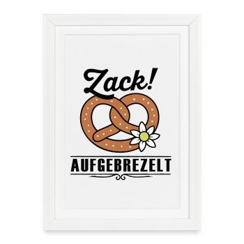 Zack aufbrezelt – Tracht & Volksfest Spruch - Affiche encadrée (27 × 37 cm) - blanc - Devant