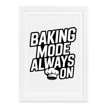 Baking mode always on - Framed poster (27 × 37 cm) - white - Front