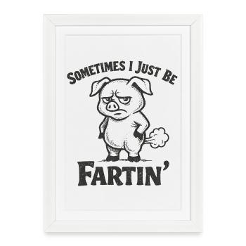 Parfois, je suis juste un cochon qui pète - Affiche encadrée (27 × 37 cm) - blanc - Devant