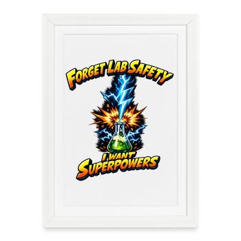 Oublier la sécurité en laboratoire – super-pouvoirs - Affiche encadrée (27 × 37 cm) - blanc - Devant