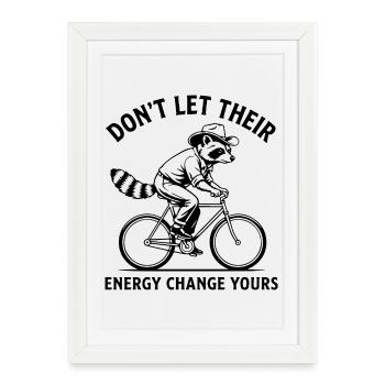 Raccoon Bike Don't Let Their Energy Change You - Framed poster (27 × 37 cm) - white - Front