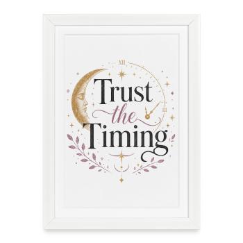 Faites confiance au bon moment, faites confiance au moment - Affiche encadrée (27 × 37 cm) - blanc - Devant