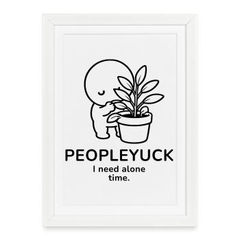 Peopleyuck – J’ai besoin de temps seul | Humeur introvertie - Affiche encadrée (27 × 37 cm) - blanc - Devant