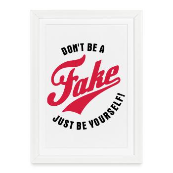 Ne soyez pas un faux - Soyez simplement vous-même - Affiche encadrée (27 × 37 cm) - blanc - Devant