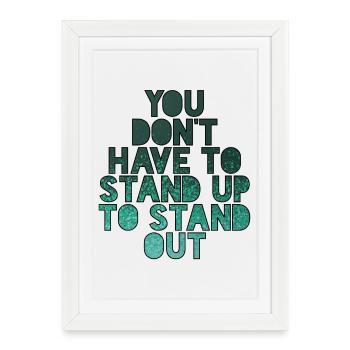 You don't have to stand to stand out # - Framed poster (27 × 37 cm) - white - Front