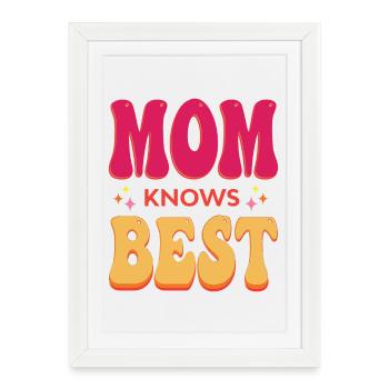Mom Knows Best - Framed poster (27 × 37 cm) - white - Front