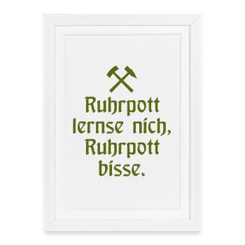 Ruhrpott lernse nich, Ruhrpott bisse. - Zollverein - Framed poster (27 × 37 cm) - white - Front