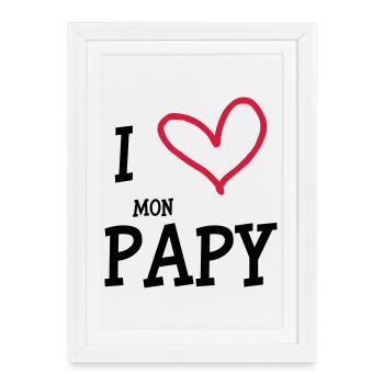 I Love mon Papy - Affiche encadrée (27 × 37 cm) - blanc - Devant