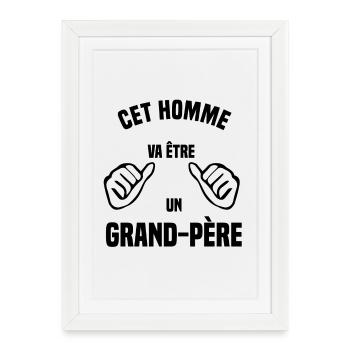 Cet homme va être un grand-père - Affiche encadrée (27 × 37 cm) - blanc - Devant