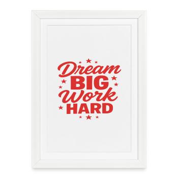 Rêver grand, travailler dur - Affiche encadrée (27 × 37 cm) - blanc - Devant