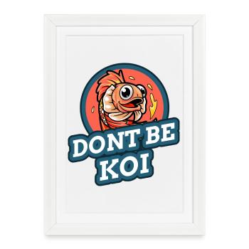Ne sois pas un koi - Affiche encadrée (27 × 37 cm) - blanc - Devant