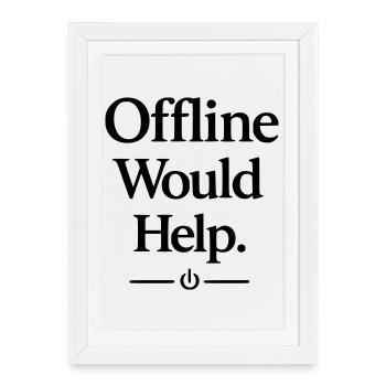 Offline Would Help - Framed poster (27 × 37 cm) - white - Front