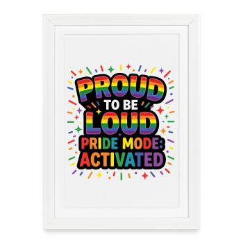 Pride Month LGBT -  Proud to be Loud - Framed poster (27 × 37 cm) - white - Front