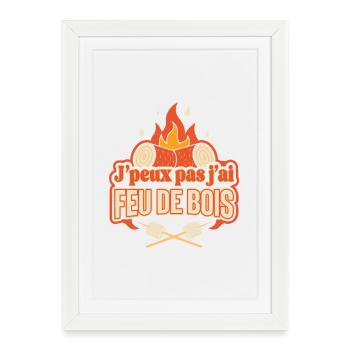 J'peux pas j'ai feu de bois - Affiche encadrée (27 × 37 cm) - blanc - Devant