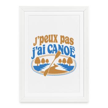 J’peux pas j’ai Canoë - Affiche encadrée (27 × 37 cm) - blanc - Devant