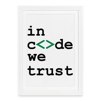 [ In code we trust ] - Framed poster (27 × 37 cm) - white - Front