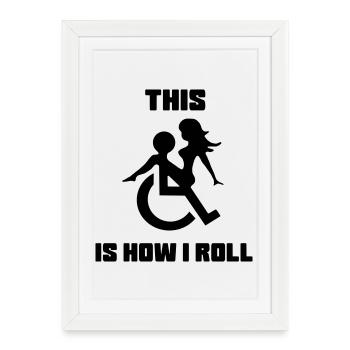 Par exemple, je me roule dans mon fauteuil roulant avec une dame sur mes genoux # - Affiche encadrée (27 × 37 cm) - blanc - Devant