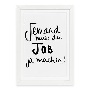 Jemand muss den Job ja machen - Gerahmtes Poster (27 × 37 cm) - Weiß - Vorne
