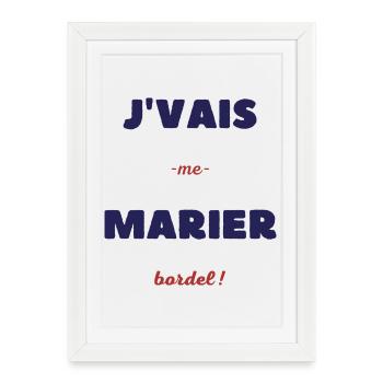 Je vais me marier bordel - Affiche encadrée (27 × 37 cm) - blanc - Devant