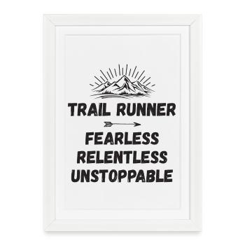 Trail Runner - Fearless. Relentless. Unstoppable. - Framed poster (27 × 37 cm) - white - Front