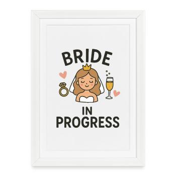 Bride in Progress - Funny EVJ Party Conception nuptiale - Affiche encadrée (27 × 37 cm) - blanc - Devant