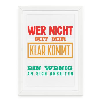 Si tu n’arrives pas à t’entendre avec moi – drôle de dicton - Affiche encadrée (27 × 37 cm) - blanc - Devant