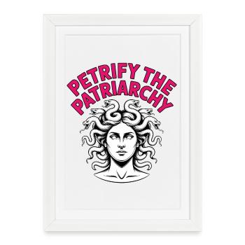 Petrify the Patriarchy - Feminism T-Shirt - Framed poster (27 × 37 cm) - white - Front
