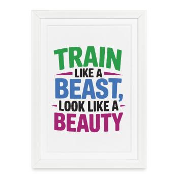 Train like a beast, look like a beauty - Framed poster (27 × 37 cm) - white - Front