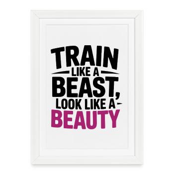 Train like a beast, look like a beauty - Framed poster (27 × 37 cm) - white - Front