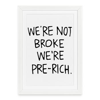 On n’est pas fauchés, on est pré-riches. - Affiche encadrée (27 × 37 cm) - blanc - Devant