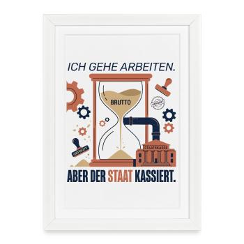 I go to work, the state collects - Framed poster (27 × 37 cm) - white - Front