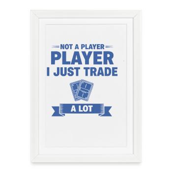 Je ne suis pas un joueur, j’échange juste beaucoup de cartes à collectionner - Affiche encadrée (27 × 37 cm) - blanc - Devant
