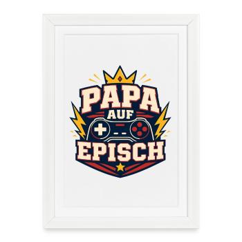 Papa auf episch – Lustiger Vater Gaming Spruch - Gerahmtes Poster (27 × 37 cm) - Weiß - Vorne