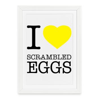 I LOVE SCRAMBLED EGGS Rührei - Framed poster (27 × 37 cm) - white - Front