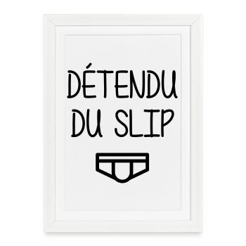 Détendu du Slip ! Humour Cool Fun Drôle Vacances - Affiche encadrée (27 × 37 cm) - blanc - Devant