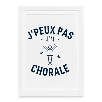 J'peux pas j'ai Chorale - Affiche encadrée (27 × 37 cm) - blanc - Devant